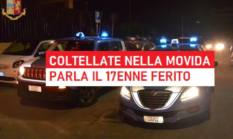 Sangue nella movida, sentito il 17enne accoltellato: è in prognosi riservata