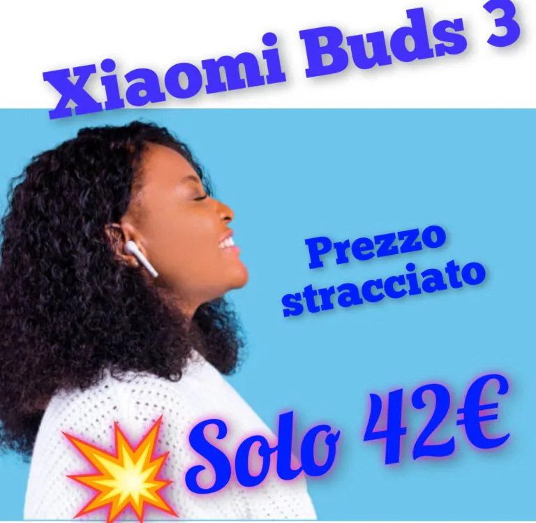 Auricolari Xiaomi Buds 3: un prezzo cosi basso non si era mai visto (-67%)