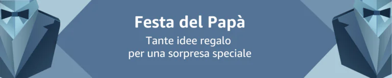Festa del papà: Amazon apre il negozio, tante idee regalo e migliaia di prodotti in offerta