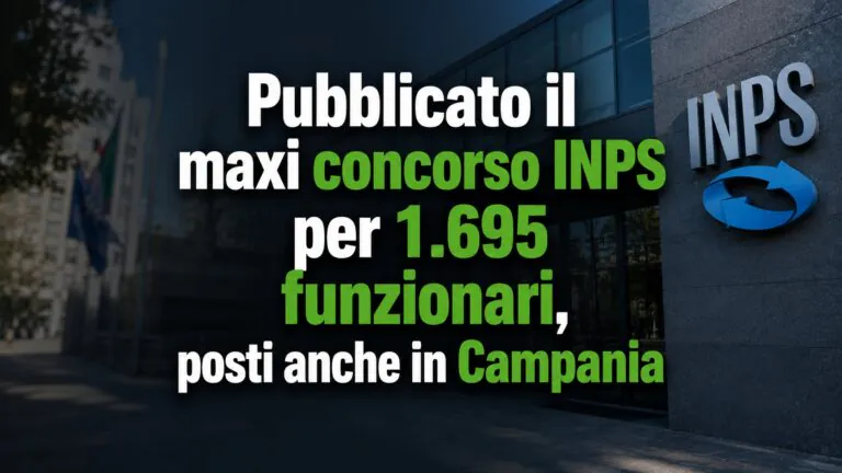 Pubblicato il maxi concorso INPS per 1.695 funzionari, posti anche in Campania: come fare domanda