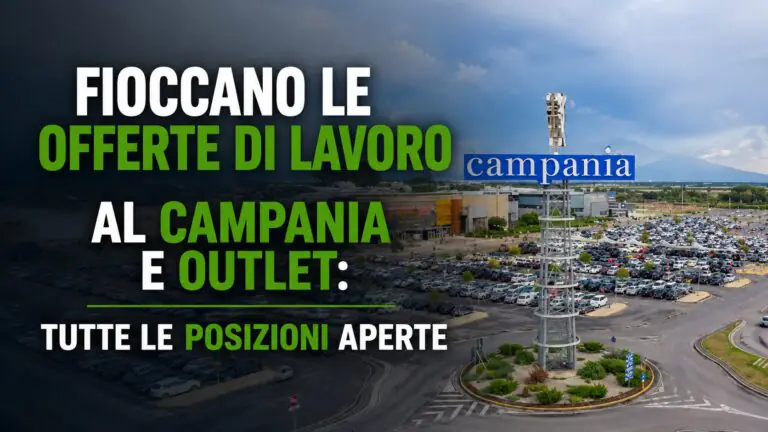 Fioccano le offerte di lavoro al Campania e Outlet: tutte le posizioni aperte