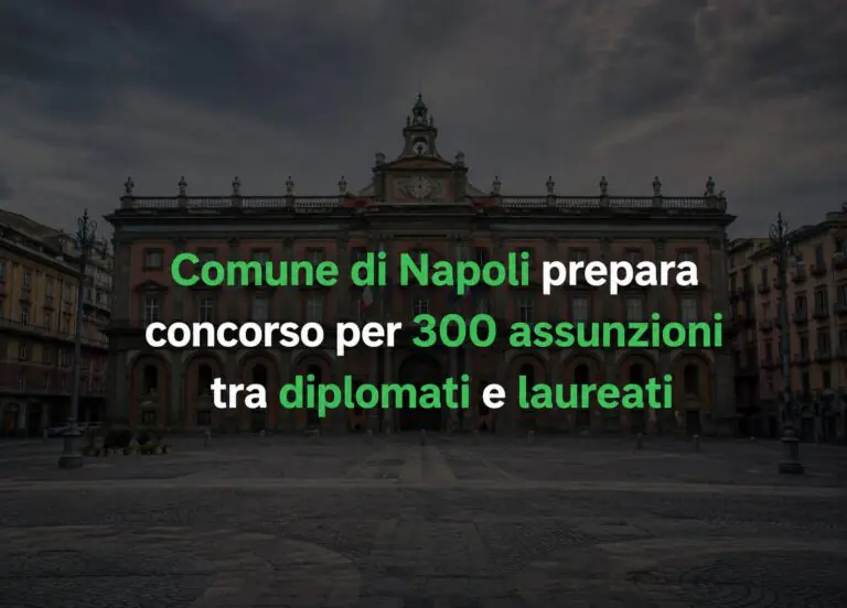 Comune di Napoli prepara concorso per 300 assunzioni tra diplomati e laureati