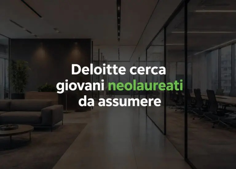 Deloitte cerca giovani neolaureati da assumere