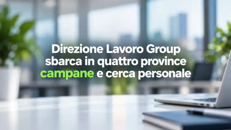 Direzione Lavoro Group sbarca in quattro province campane e cerca personale