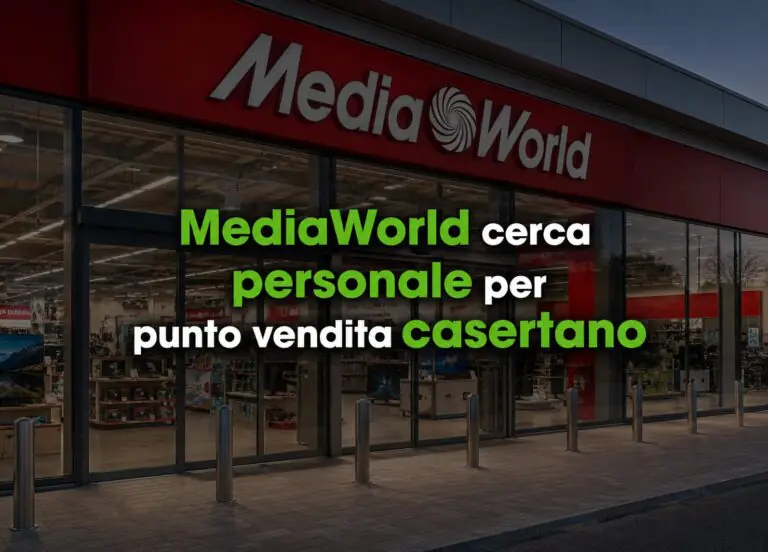 MediaWorld cerca personale per punto vendita casertano